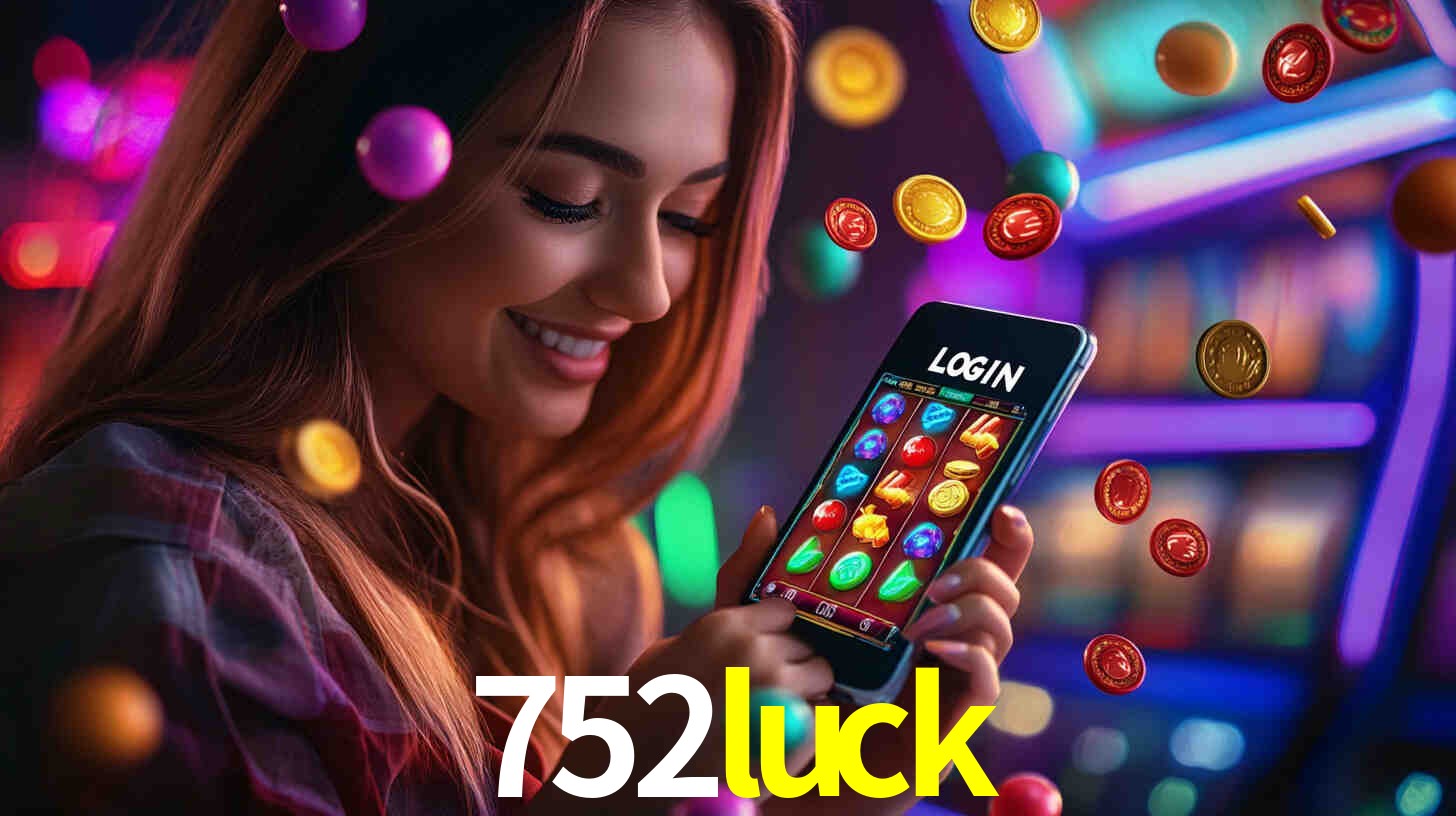 752luck: Jogos de Caça-Níqueis-Altas Recompensas, Roleta-Velocidade, Blackjack-Desafios Máximos